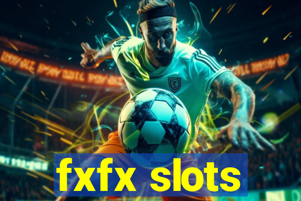 fxfx slots